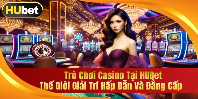 Ưu điểm về sảnh casino game