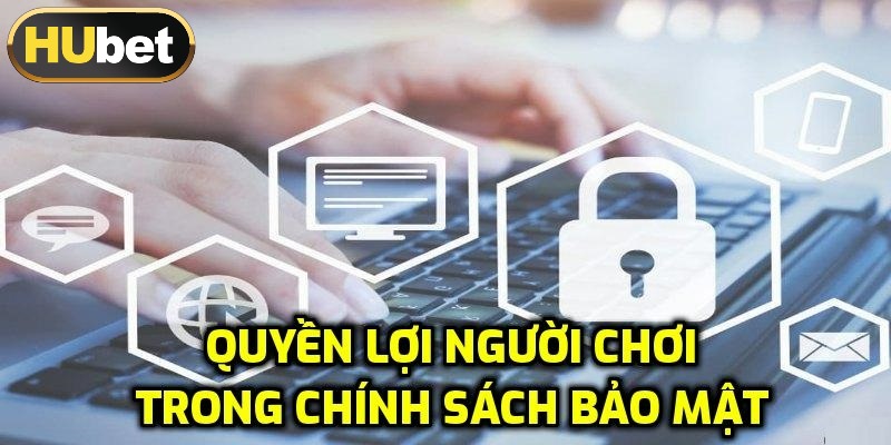 Quyền lợi người chơi trong chính sách