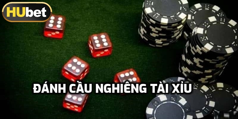 Tìm hiểu cách đánh cầu nghiêng hiệu quả trong tài xỉu 